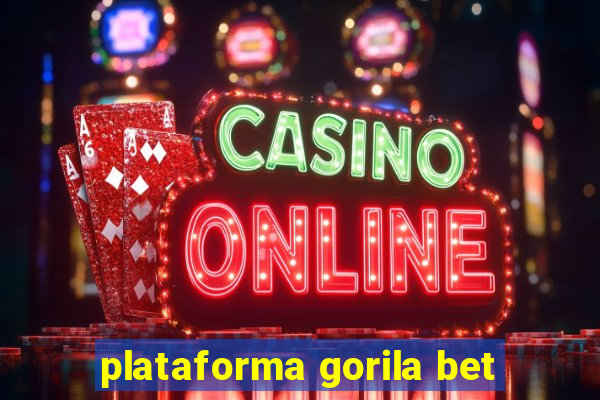 plataforma gorila bet